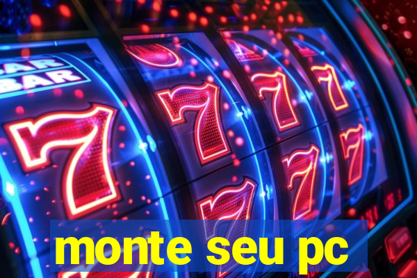 monte seu pc